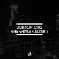 GITCHII X Count Justice – Henny Hardaway Feat. Lucc White